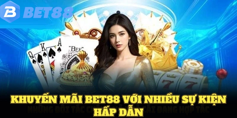 Khuyến mãi BET88 với nhiều sự kiện hấp dẫn